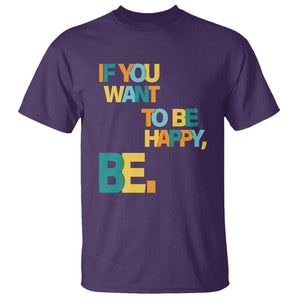 Mental Health T Shirt If You Want To Be Happy, Be. TS09 Purple Printyourwear