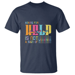 Mental Health T Shirt Asking For Help Is Not A Sign Of Weakness TS09 Navy Printyourwear