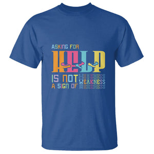 Mental Health T Shirt Asking For Help Is Not A Sign Of Weakness TS09 Royal Blue Printyourwear