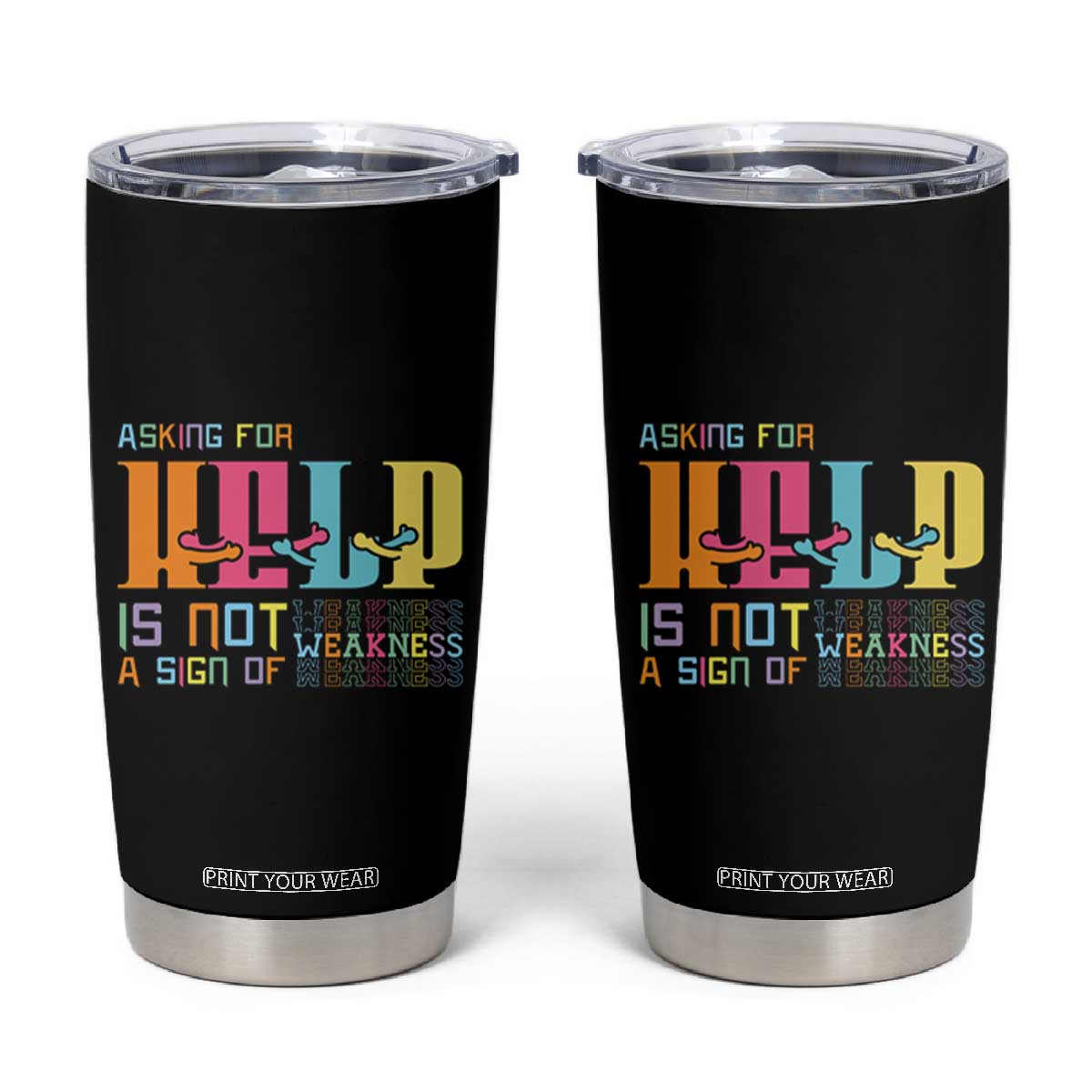 Asking For Help Is Not A Sign Of Weakness Mental Health Tumbler Cup TS09 Black Print Your Wear
