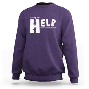 Mental Health Sweatshirt Asking For Help Is Not A Sign Of Weakness TS09 Purple Printyourwear