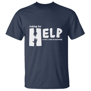 Mental Health T Shirt Asking For Help Is Not A Sign Of Weakness TS09 Navy Printyourwear