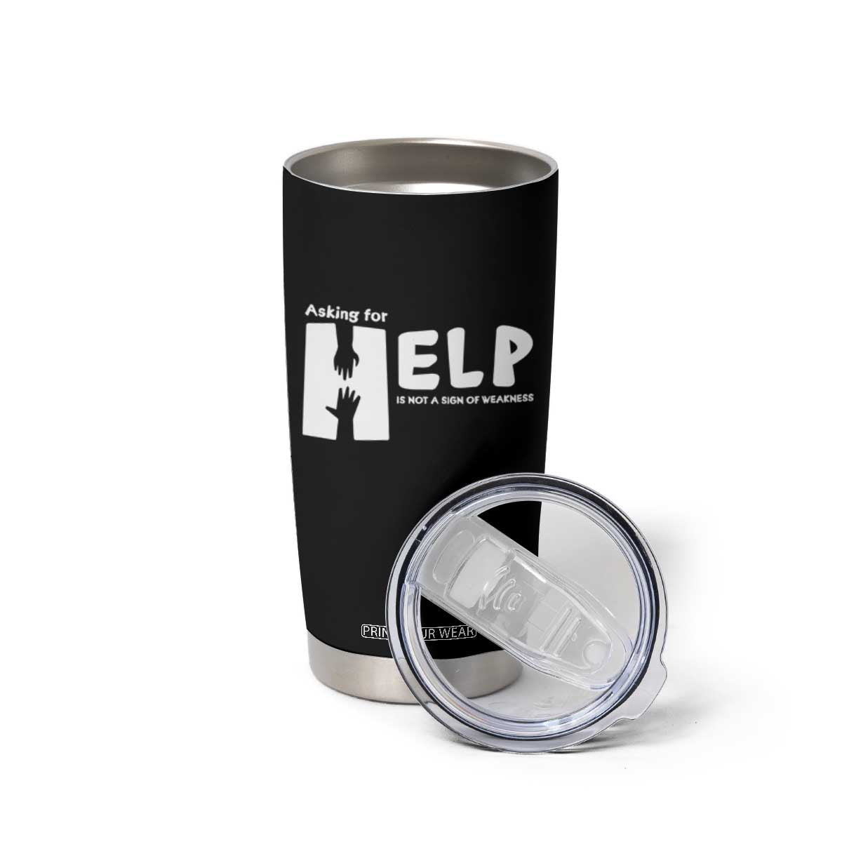 Mental Health Tumbler Cup Asking For Help Is Not A Sign Of Weakness TS09 Print Your Wear