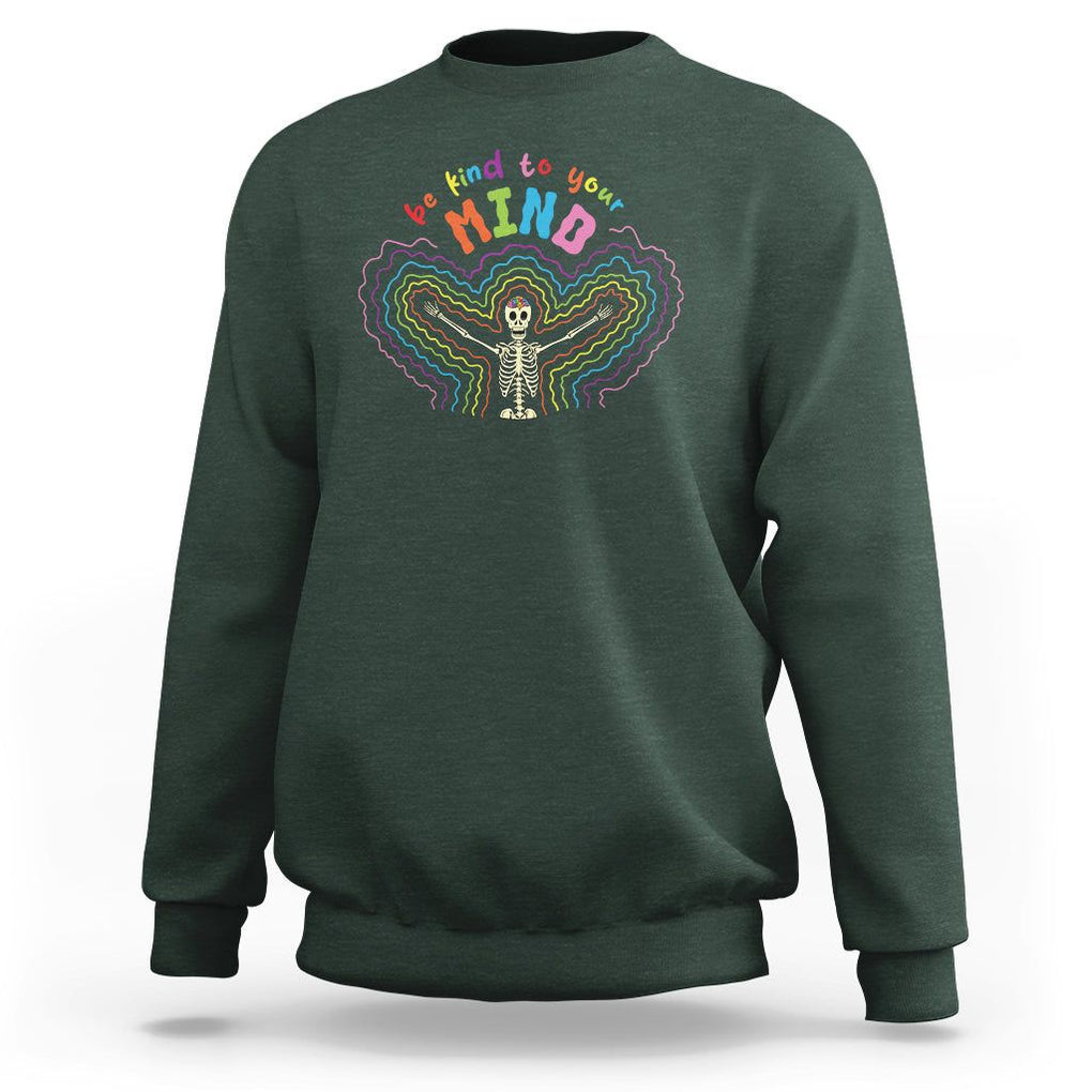 Mental Health Sweatshirt Be Kind To Your Mind Self Care Rainbow Skeleton TS09 Dark Forest Green Printyourwear