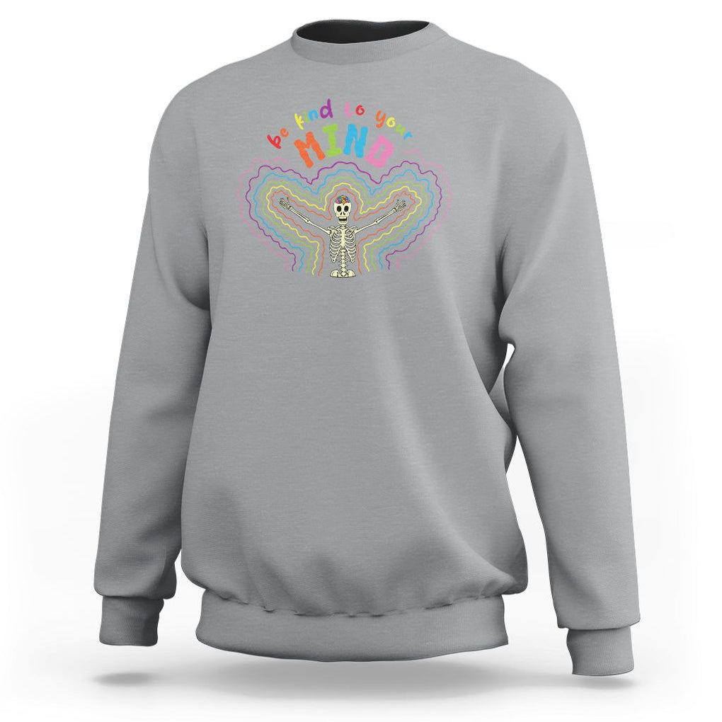 Mental Health Sweatshirt Be Kind To Your Mind Self Care Rainbow Skeleton TS09 Sport Gray Printyourwear