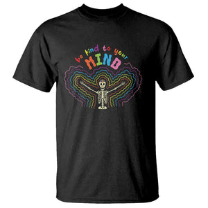 Mental Health T Shirt Be Kind To Your Mind Self Care Rainbow Skeleton TS09 Black Printyourwear