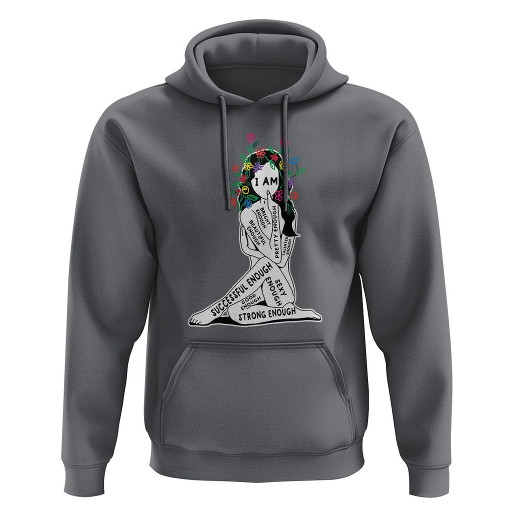 Mental Health Hoodie I Am Strong Good Beautiful Bright Talented Successful Enough TS09 Charcoal Printyourwear