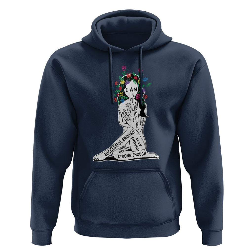 Mental Health Hoodie I Am Strong Good Beautiful Bright Talented Successful Enough TS09 Navy Printyourwear
