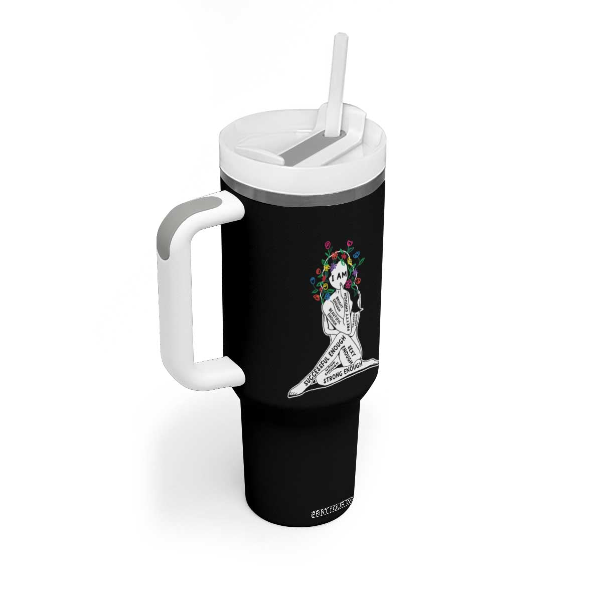 Mental Health Tumbler With Handle I Am Strong Good Beautiful Bright Talented Successful Enough TS09 Print Your Wear