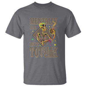 Mental Health T Shirt Mentally Ill But Totally Chill Skeleton Drinking Coffee TS09 Charcoal Printyourwear