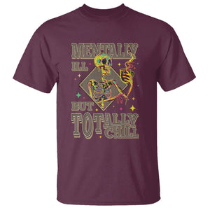 Mental Health T Shirt Mentally Ill But Totally Chill Skeleton Drinking Coffee TS09 Maroon Printyourwear