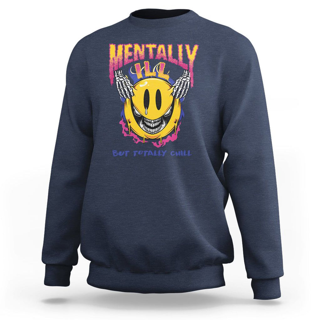 Mental Health Sweatshirt Mentally Ill But Totally Chill Emotion Faces TS09 Navy Printyourwear
