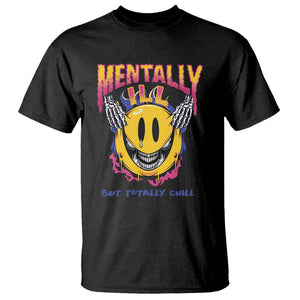 Mental Health T Shirt Mentally Ill But Totally Chill Emotion Faces TS09 Black Printyourwear