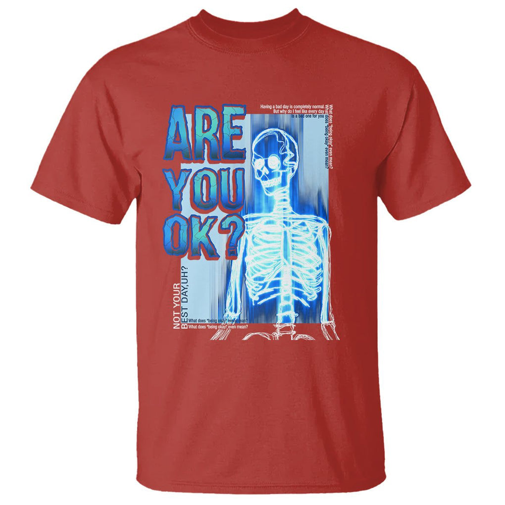 Mental Health T Shirt Are You Ok? Skeleton Having A Bad Day Is Completely Normal TS09 Red Printyourwear