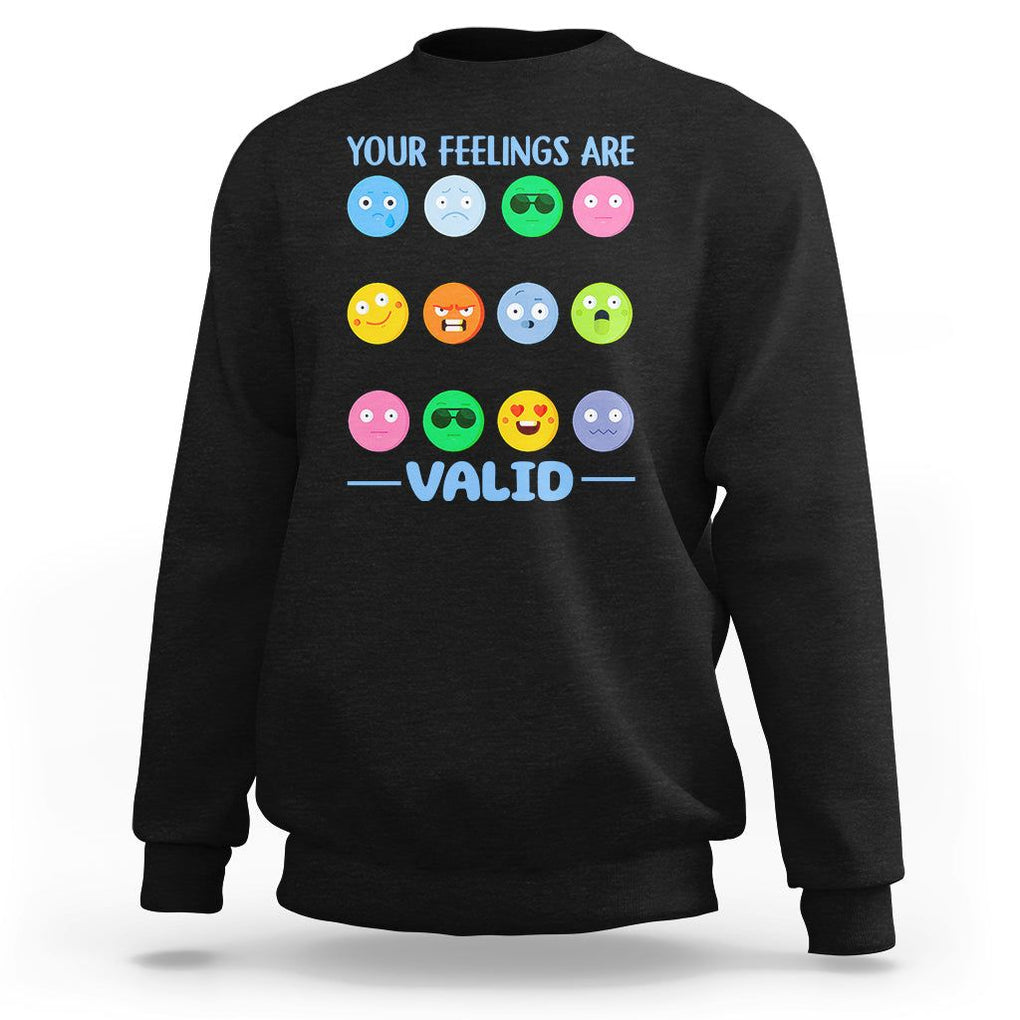 Mental Health Sweatshirt Your Feelings Are Valid Emotion Faces TS09 Black Printyourwear