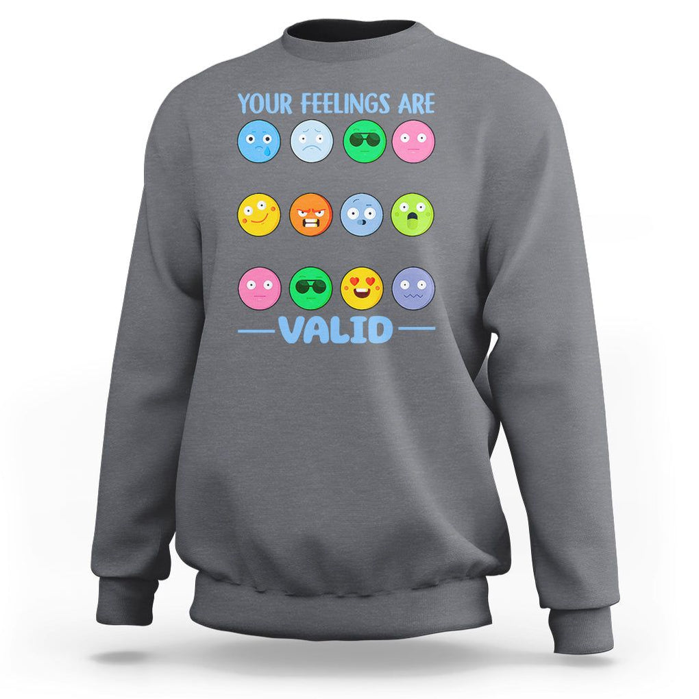Mental Health Sweatshirt Your Feelings Are Valid Emotion Faces TS09 Charcoal Printyourwear