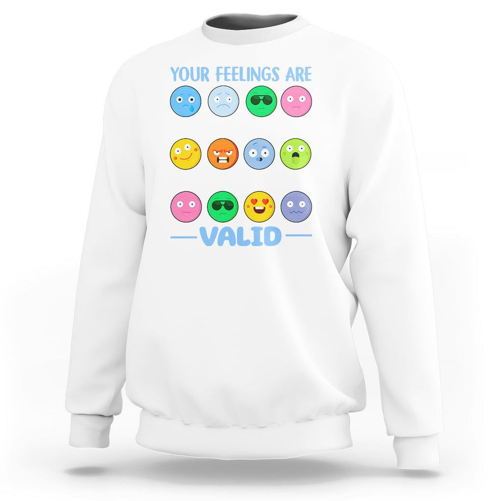 Mental Health Sweatshirt Your Feelings Are Valid Emotion Faces TS09 White Printyourwear