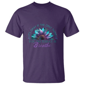 Suicide Prevention Awareness T Shirt It's Okay If The Only Thing You Do Today Is Breathe Sunflower Mental Health TS09 Purple Printyourwear