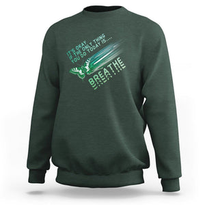 Suicide Prevention Awareness Sweatshirt It's Okay If The Only Thing You Do Today Is Breathe Aesthetic Butterfly Mental Health TS09 Dark Forest Green Printyourwear