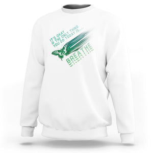 Suicide Prevention Awareness Sweatshirt It's Okay If The Only Thing You Do Today Is Breathe Aesthetic Butterfly Mental Health TS09 White Printyourwear