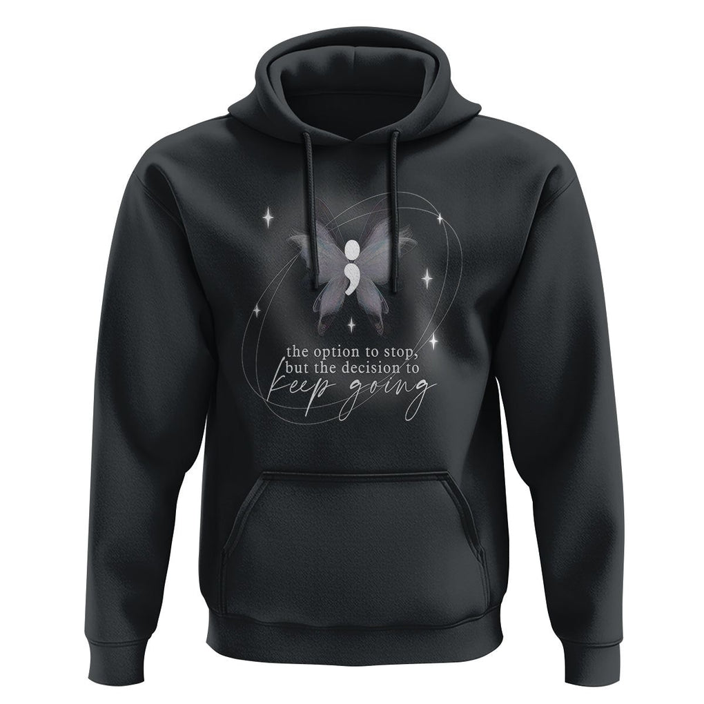 Suicide Prevention Awareness Hoodie The Option To Stop But The Decision To Keep Going Aesthetic Butterfly TS09 Black Printyourwear