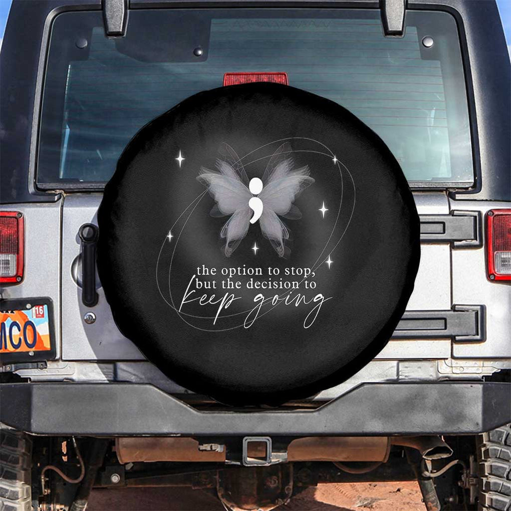 Suicide Prevention Awareness Spare Tire Cover The Option To Stop But The Decision To Keep Going Aesthetic Butterfly TS09 No hole Black Print Your Wear