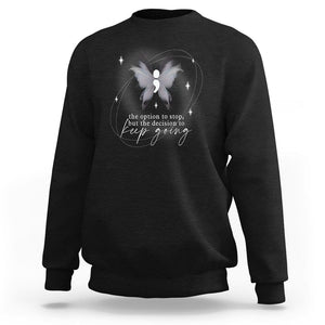 Suicide Prevention Awareness Sweatshirt The Option To Stop But The Decision To Keep Going Aesthetic Butterfly TS09 Black Printyourwear