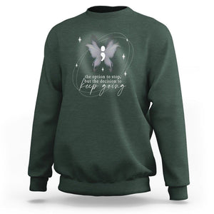 Suicide Prevention Awareness Sweatshirt The Option To Stop But The Decision To Keep Going Aesthetic Butterfly TS09 Dark Forest Green Printyourwear