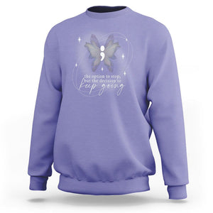 Suicide Prevention Awareness Sweatshirt The Option To Stop But The Decision To Keep Going Aesthetic Butterfly TS09 Violet Printyourwear