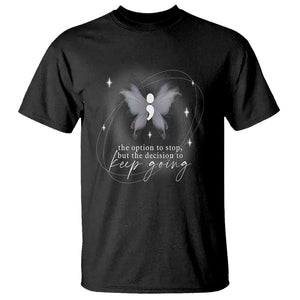 Suicide Prevention Awareness T Shirt The Option To Stop But The Decision To Keep Going Aesthetic Butterfly TS09 Black Printyourwear