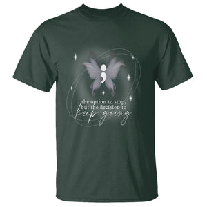 Suicide Prevention Awareness T Shirt The Option To Stop But The Decision To Keep Going Aesthetic Butterfly TS09 Dark Forest Green Printyourwear