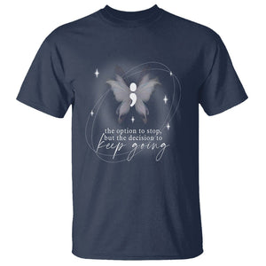 Suicide Prevention Awareness T Shirt The Option To Stop But The Decision To Keep Going Aesthetic Butterfly TS09 Navy Printyourwear