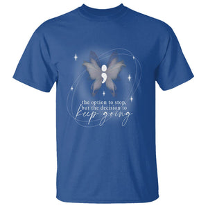 Suicide Prevention Awareness T Shirt The Option To Stop But The Decision To Keep Going Aesthetic Butterfly TS09 Royal Blue Printyourwear