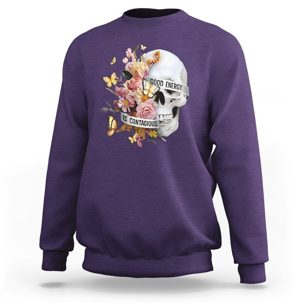 Mental Health Sweatshirt Good Energy Is Contagious Skull Flowers TS09 Purple Printyourwear