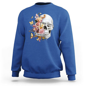 Mental Health Sweatshirt Good Energy Is Contagious Skull Flowers TS09 Royal Blue Printyourwear