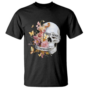 Mental Health T Shirt Good Energy Is Contagious Skull Flowers TS09 Black Printyourwear