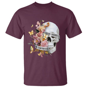 Mental Health T Shirt Good Energy Is Contagious Skull Flowers TS09 Maroon Printyourwear