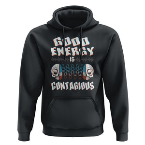 Mental Health Hoodie Good Energy Is Contagious Skull TS09 Black Print Your Wear