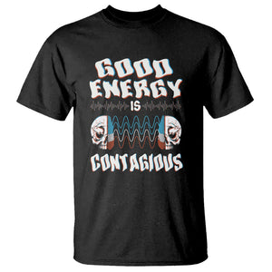 Mental Health T Shirt Good Energy Is Contagious Skull TS09 Black Print Your Wear