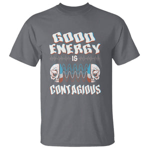 Mental Health T Shirt Good Energy Is Contagious Skull TS09 Charcoal Print Your Wear