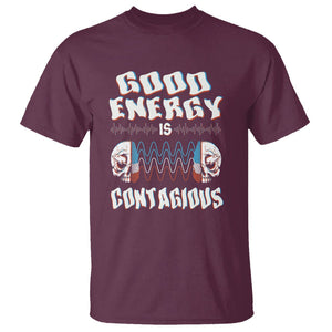 Mental Health T Shirt Good Energy Is Contagious Skull TS09 Maroon Print Your Wear