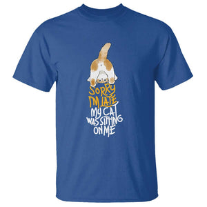 Cat Owner T Shirt Sorry I'm Late My Cat Was Sitting On Me TS09 Royal Blue Print Your Wear