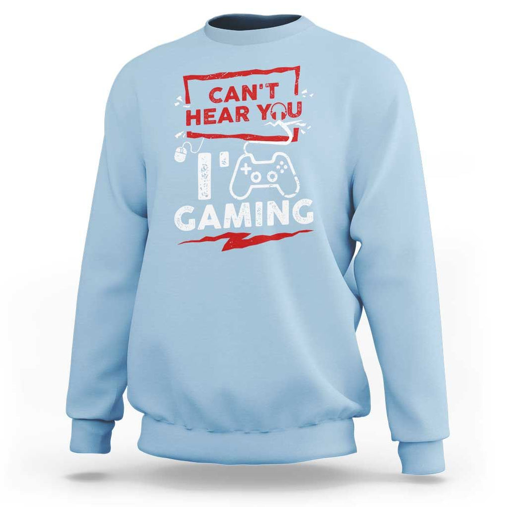 Gamer Sweatshirt Can't Hear You I'm Gaming TS09 Light Blue Print Your Wear