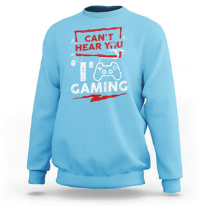 Gamer Sweatshirt Can't Hear You I'm Gaming TS09 Sky Print Your Wear