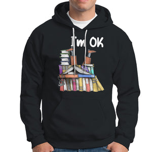 I'm Ok With Books Reading Book Lover Hoodie TS09 Black Printyourwear