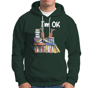 I'm Ok With Books Reading Book Lover Hoodie TS09 Dark Forest Green Printyourwear