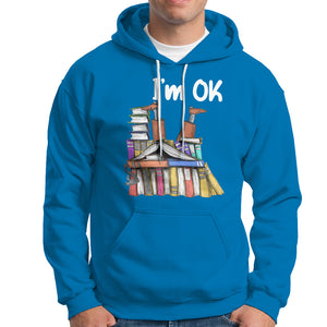 I'm Ok With Books Reading Book Lover Hoodie TS09 Sapphire Printyourwear