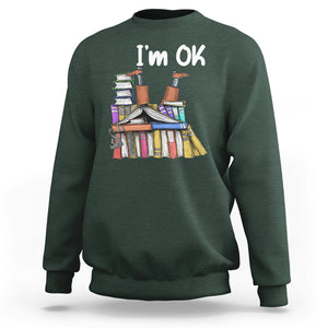 I'm Ok With Books Reading Book Lover Sweatshirt TS09 Dark Forest Green Printyourwear