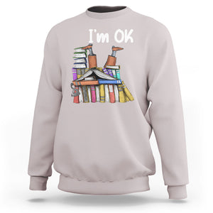 I'm Ok With Books Reading Book Lover Sweatshirt TS09 Ice Gray Printyourwear