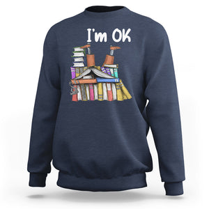 I'm Ok With Books Reading Book Lover Sweatshirt TS09 Navy Printyourwear